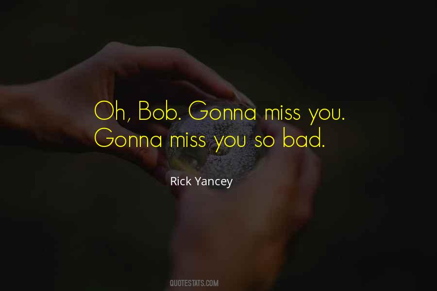 Quotes About Gonna Miss You #1136666
