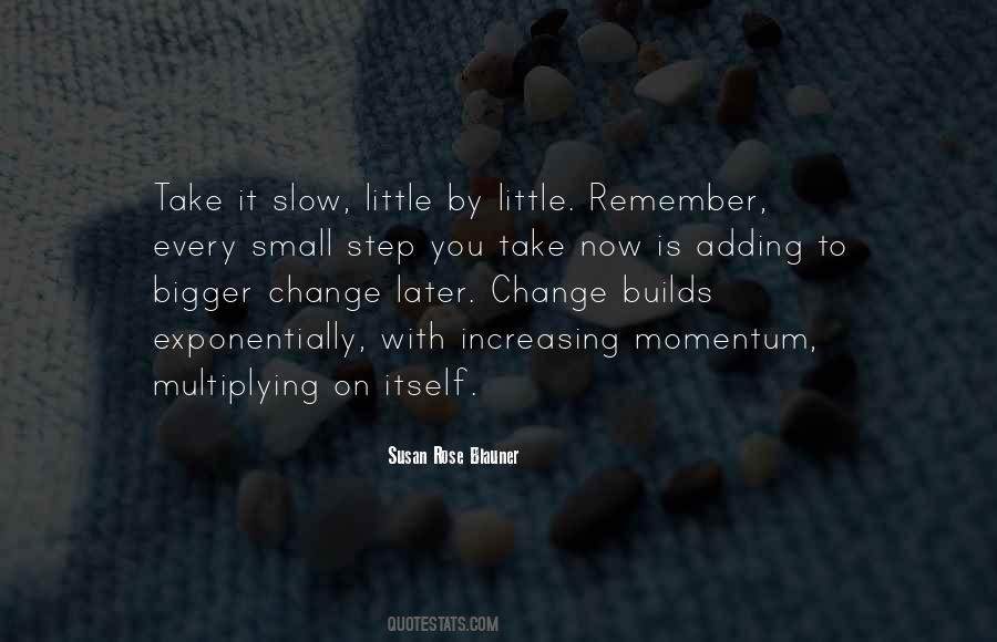 Quotes About Slow Change #1390469