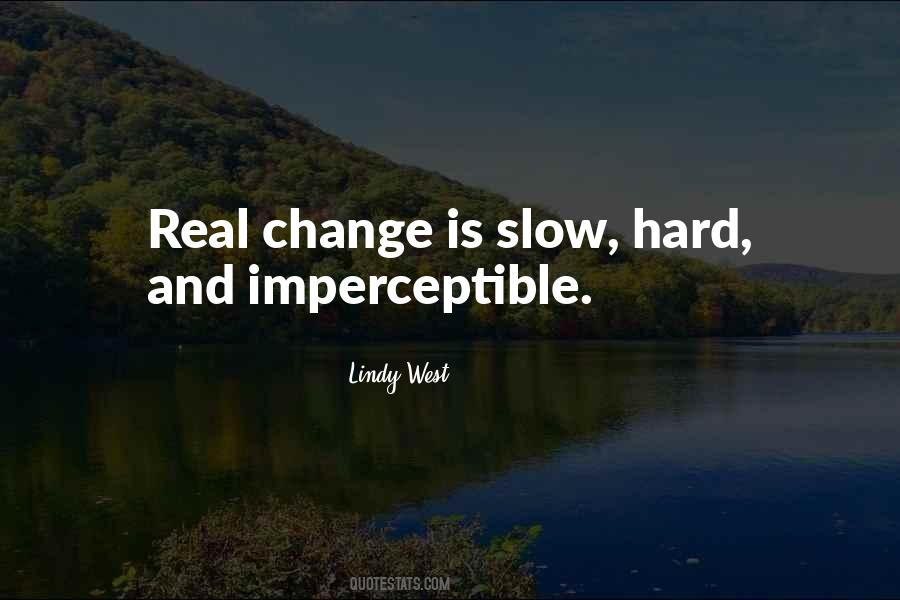 Quotes About Slow Change #1561489