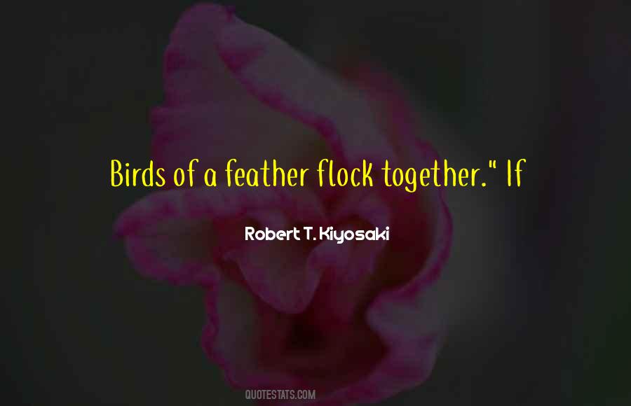 Quotes About Birds Of A Feather Flock Together #1361157