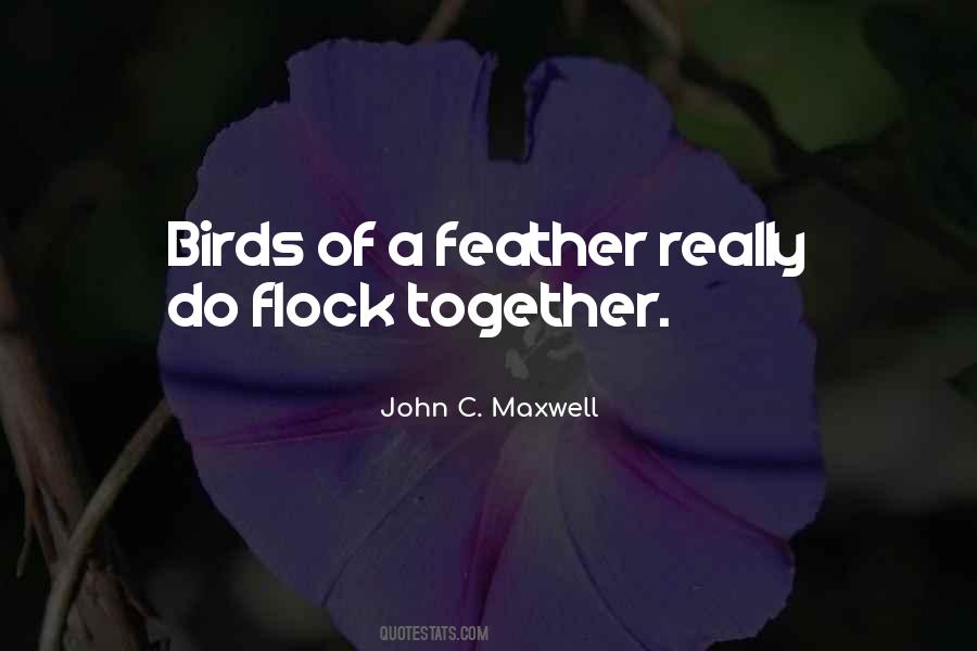 Quotes About Birds Of A Feather Flock Together #1800410