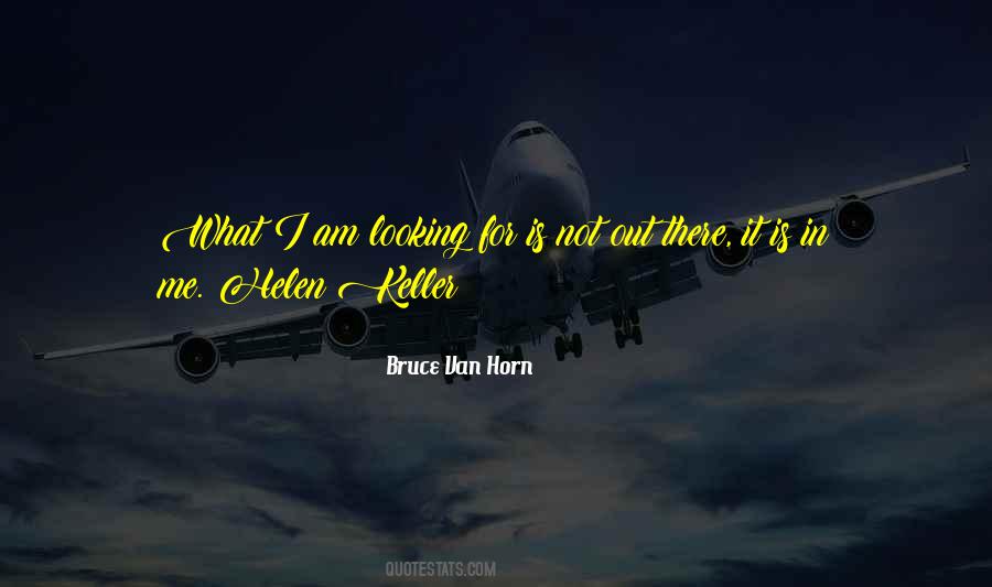 Looking For What Is Out There Quotes #504119