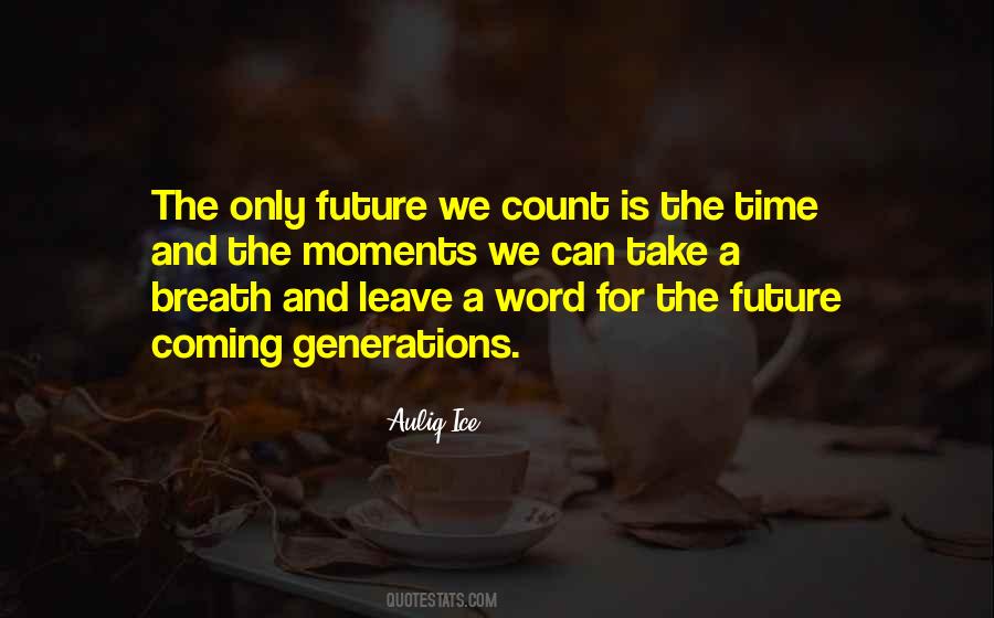 Quotes About The Future Generations #389473