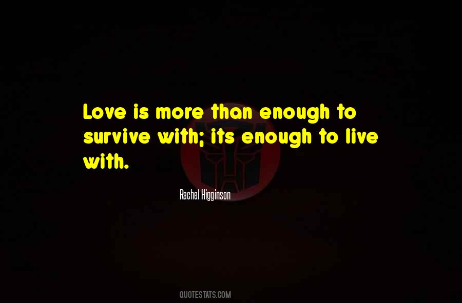 Love Is Enough Quotes #164890