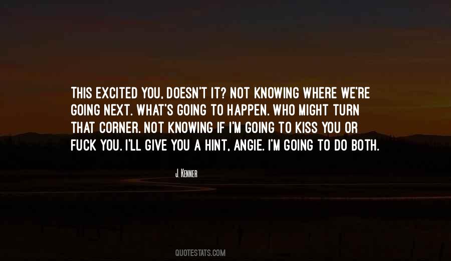 Quotes About Not Knowing What Will Happen Next #1194316