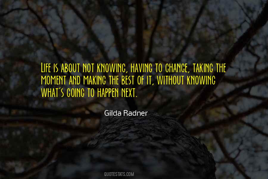 Quotes About Not Knowing What Will Happen Next #958561