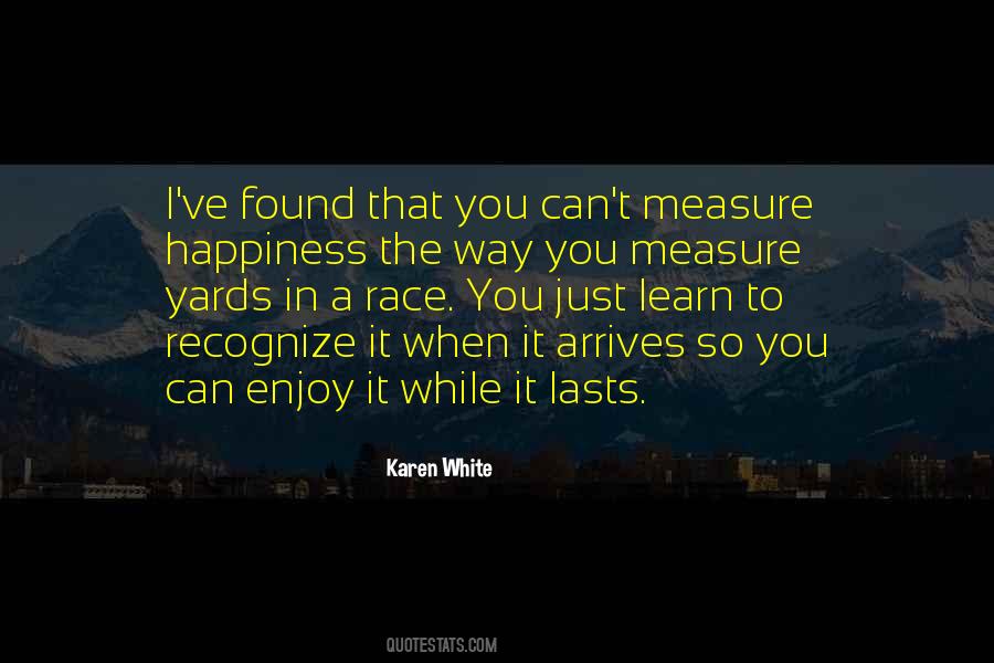 Quotes About Enjoy It While It Lasts #103811