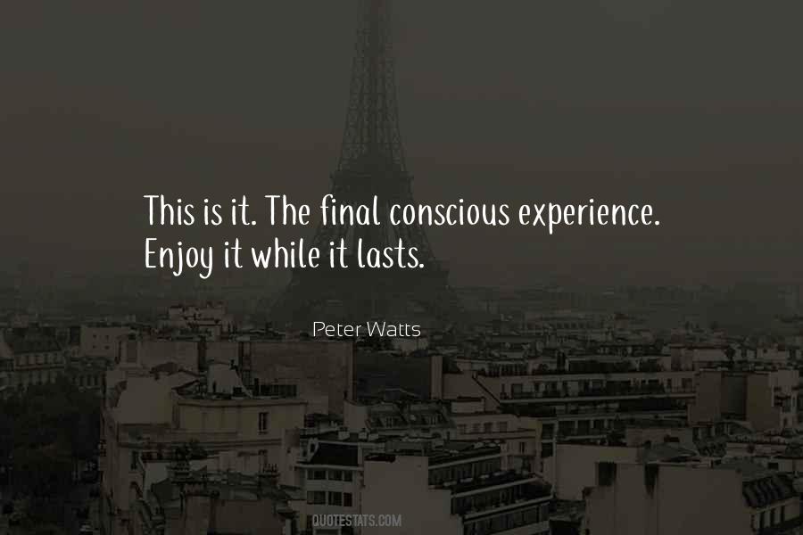 Quotes About Enjoy It While It Lasts #1245014