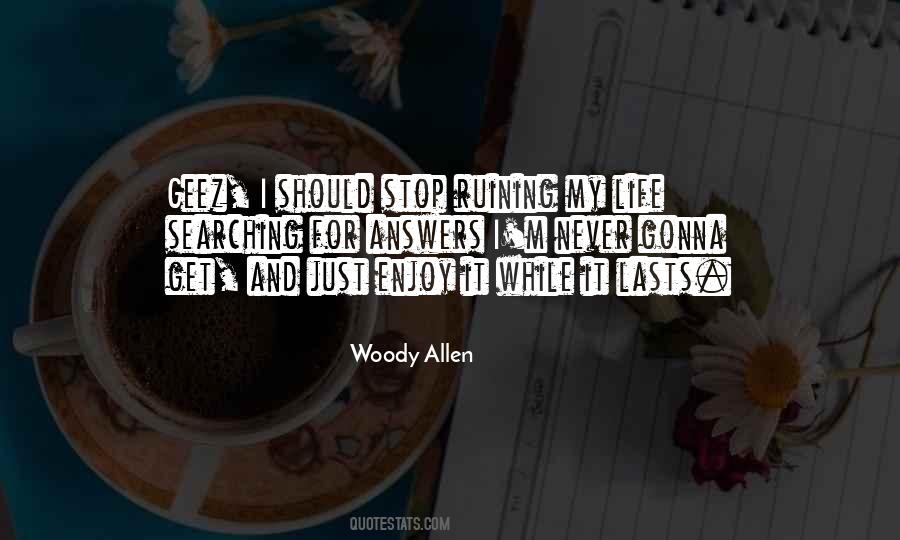 Quotes About Enjoy It While It Lasts #1607784