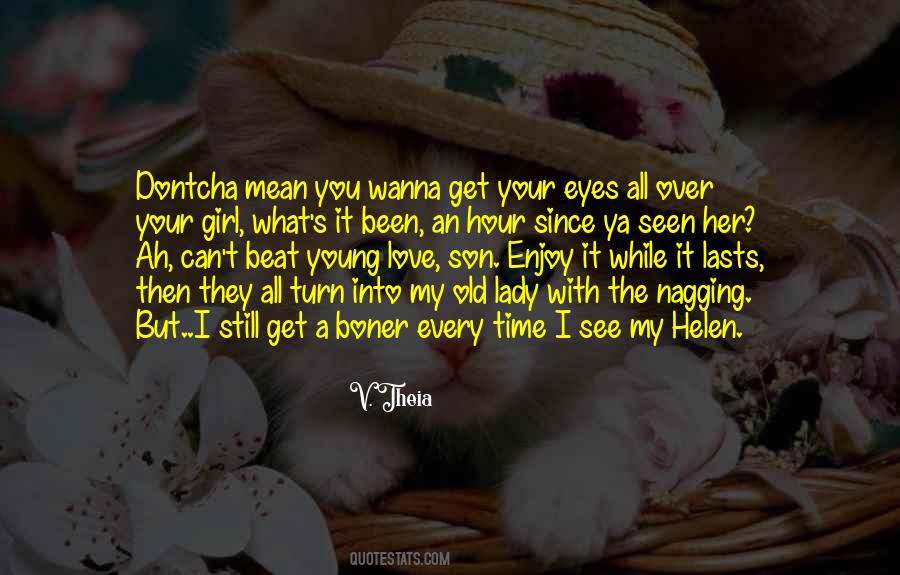 Quotes About Enjoy It While It Lasts #915955