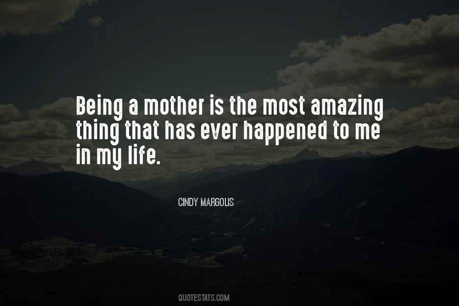 Quotes About Being A Mother #1376989