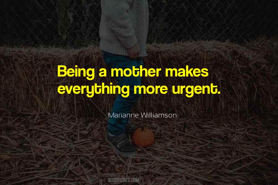 Quotes About Being A Mother #1387632