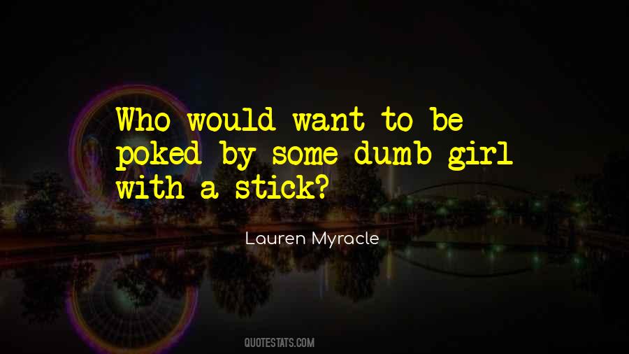 Quotes About Dumb Girl #1694155