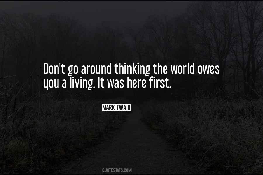 Quotes About The World Owes You Nothing #472279