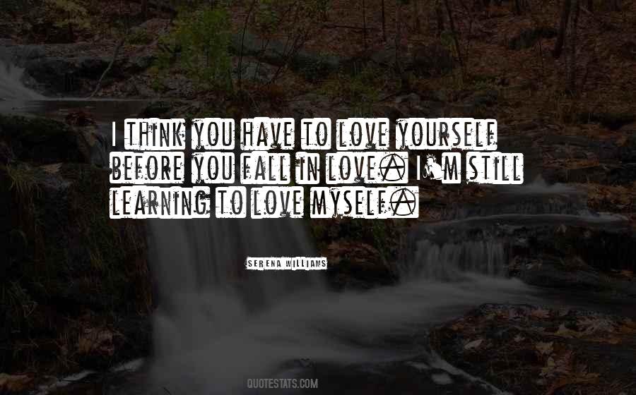 Quotes About Learning To Love Myself #1044250