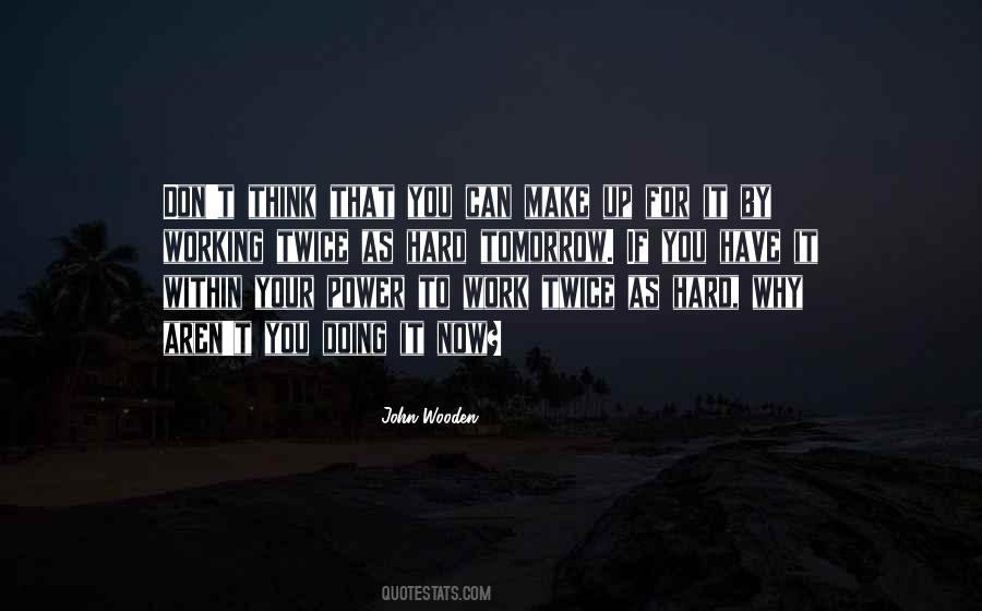 Quotes About Working Twice As Hard #408164