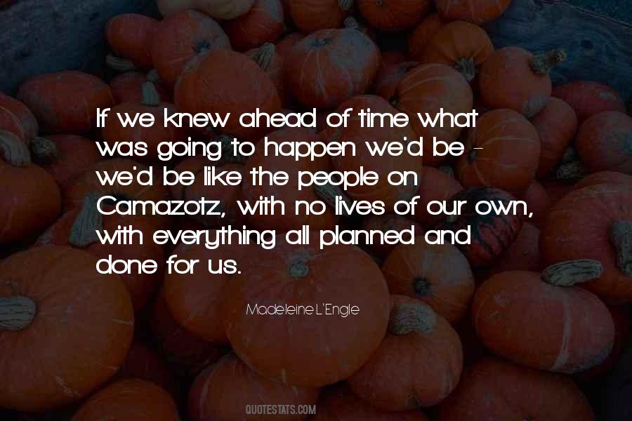 Not Everything Goes As Planned Quotes #326742