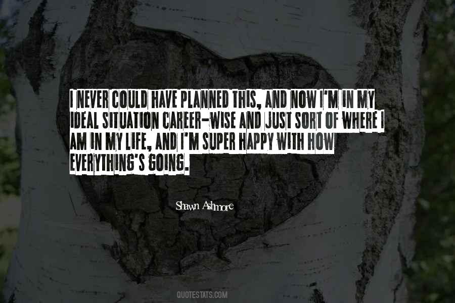 Not Everything Goes As Planned Quotes #969536