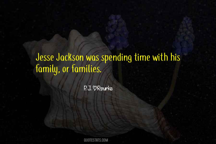 Quotes About Spending Time With Family #505586