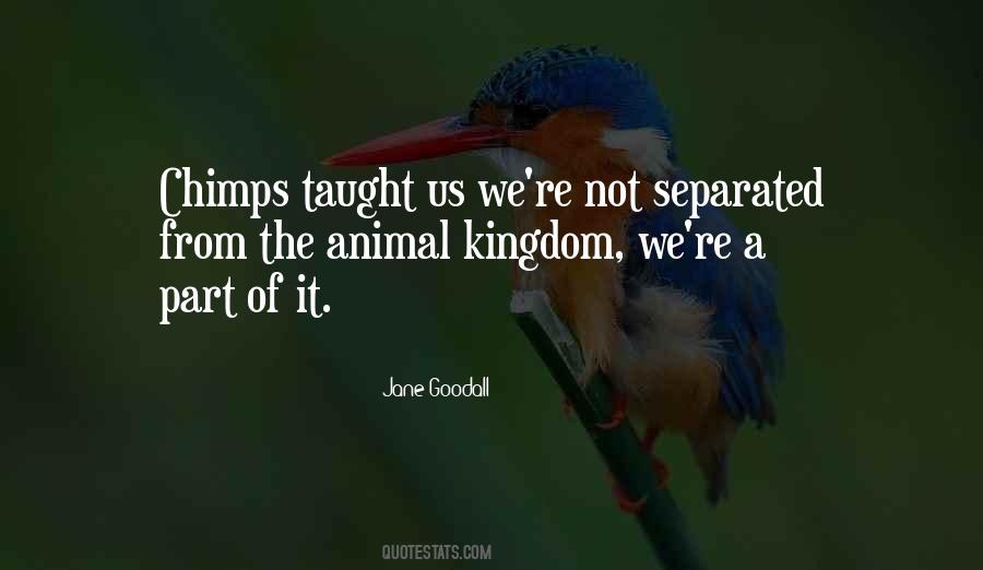 Quotes About The Animal Kingdom #269575
