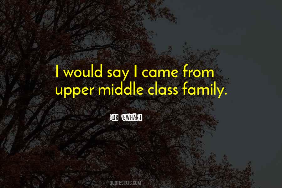 Quotes About Upper Middle Class #133616