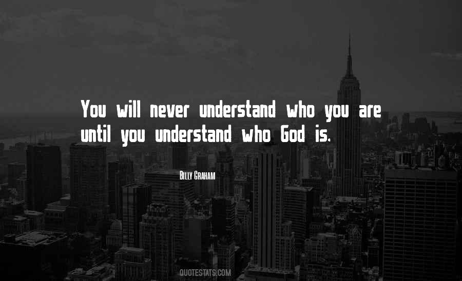 Understand Who You Are Quotes #891366