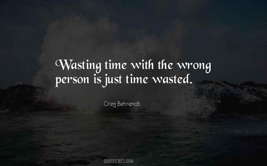 Quotes About Wasting Time On The Wrong Person #1725580