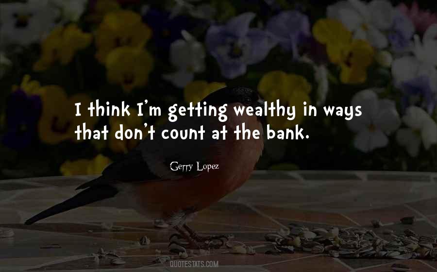 Quotes About Getting Wealthy #52665