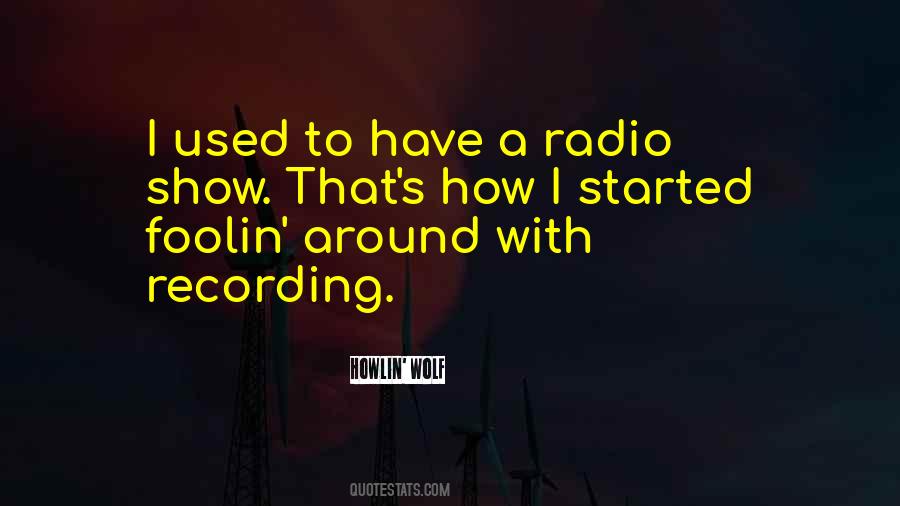 Quotes About Radio Show #1621236