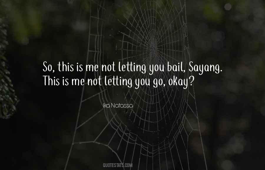 Quotes About Not Letting You Go #22167