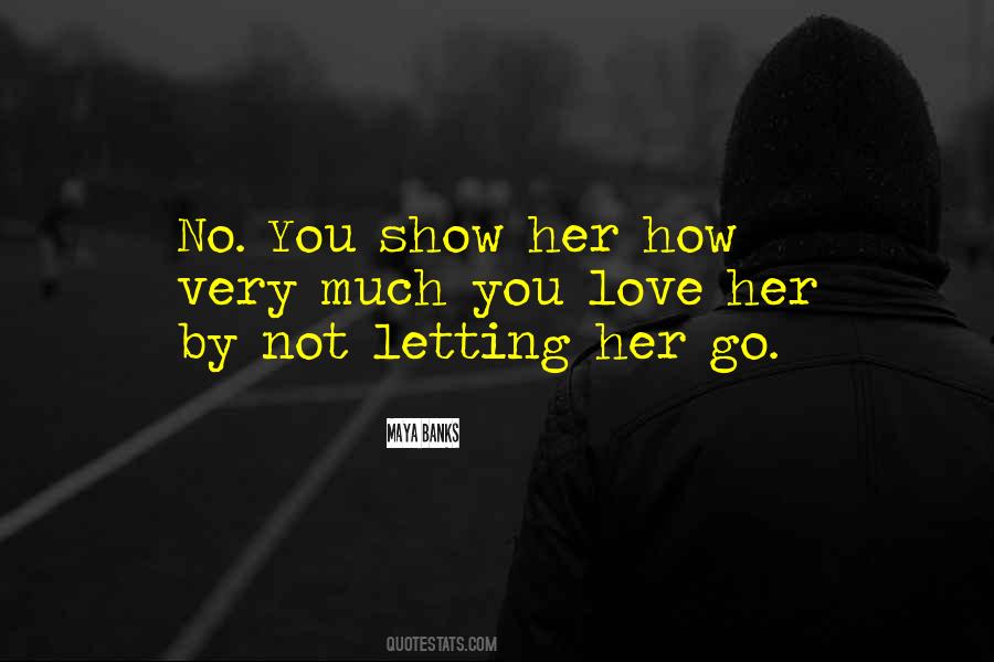 Quotes About Not Letting You Go #735044