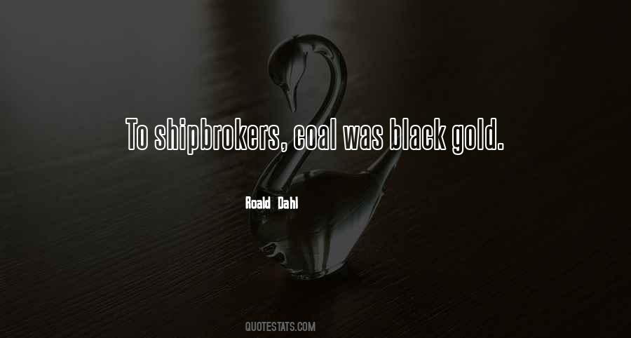 Quotes About Black Gold #1534004