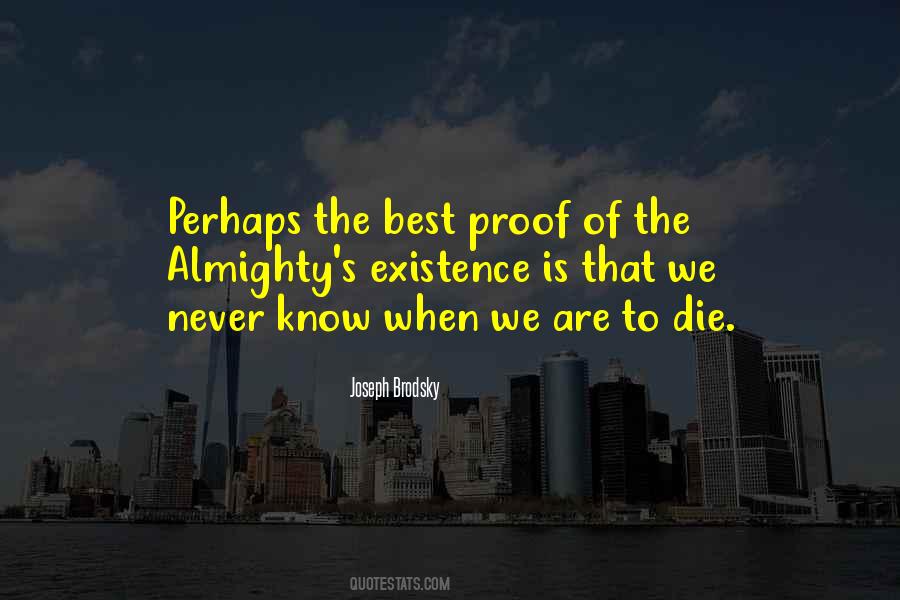 Proof Of Existence Quotes #1383452