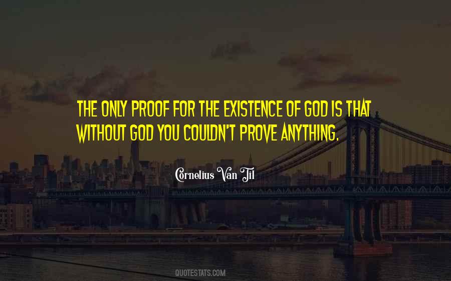 Proof Of Existence Quotes #558508