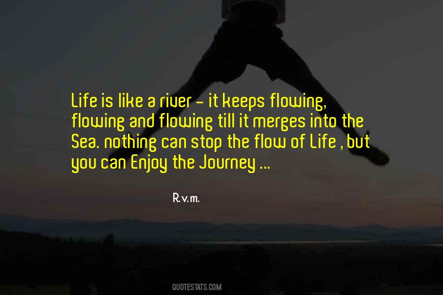 Like A Flowing River Quotes #1268683