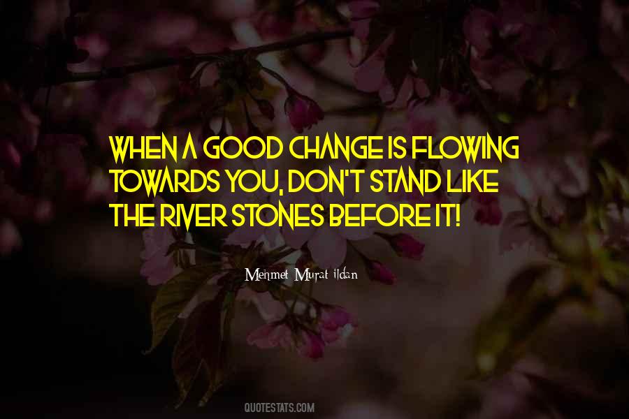 Like A Flowing River Quotes #514501