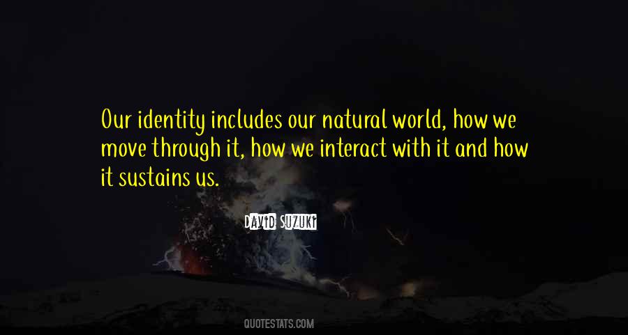 Quotes About Our Natural World #1154169