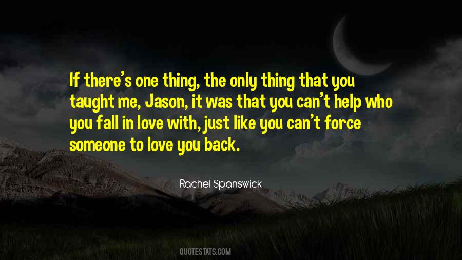 Quotes About You Can't Force Love #1044897