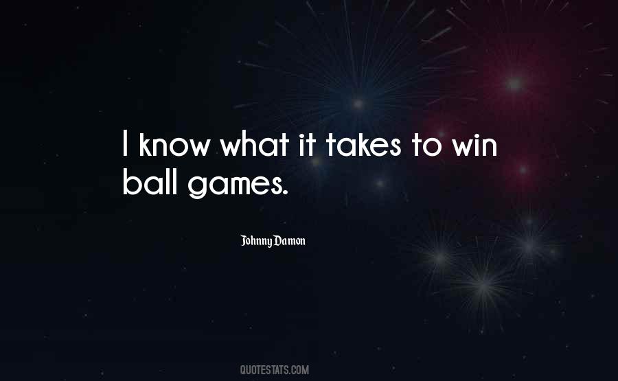 Quotes About Ball Games #1112916