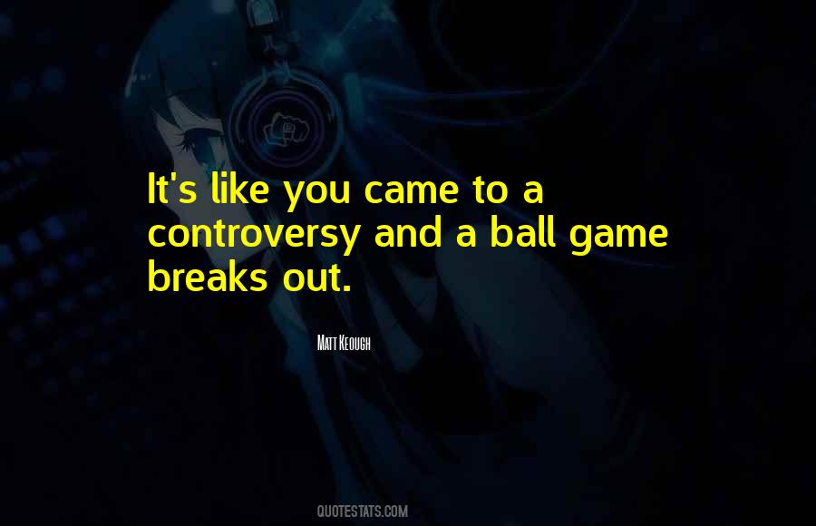Quotes About Ball Games #492247