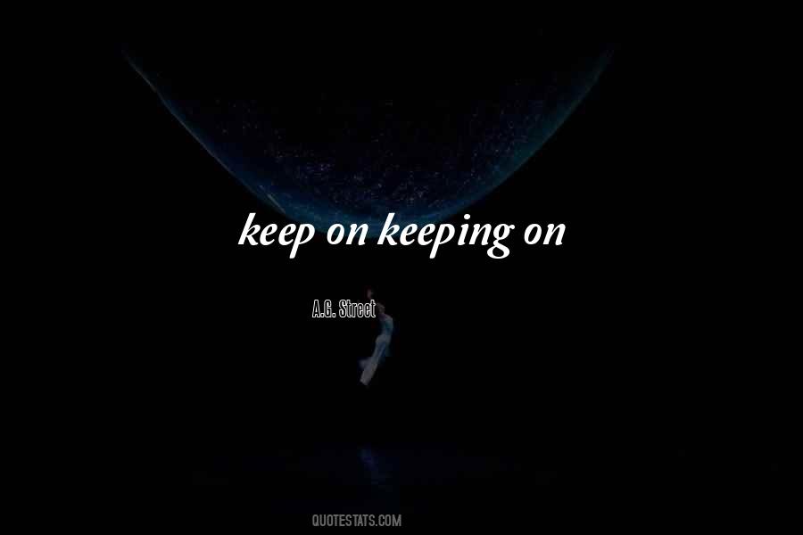 Keep On Keeping On Quotes #1142298