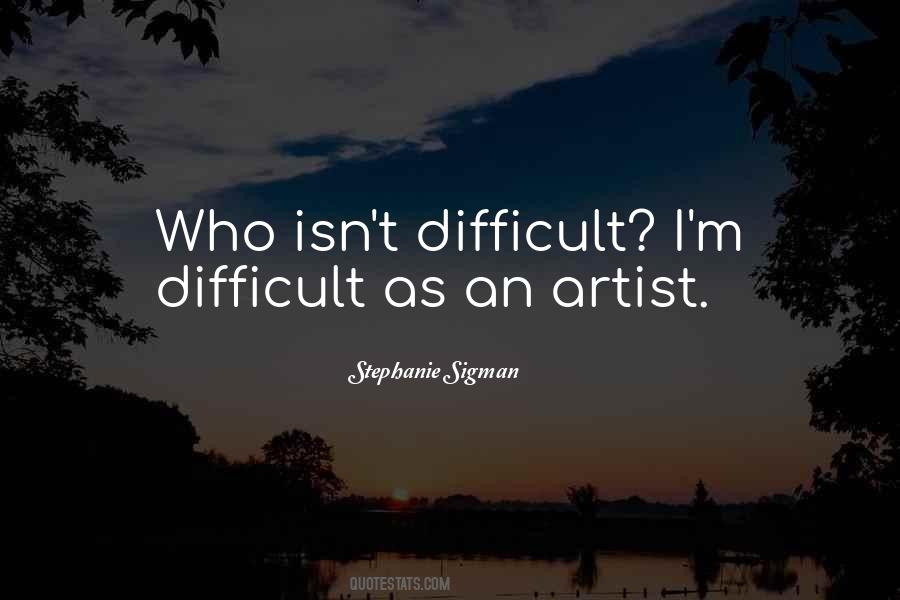 Quotes About Difficult #1820462