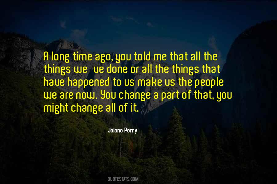 Quotes About Things That Change Us #1510702