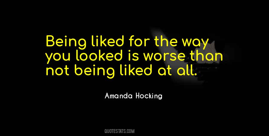 Quotes About Not Being Liked #1804067