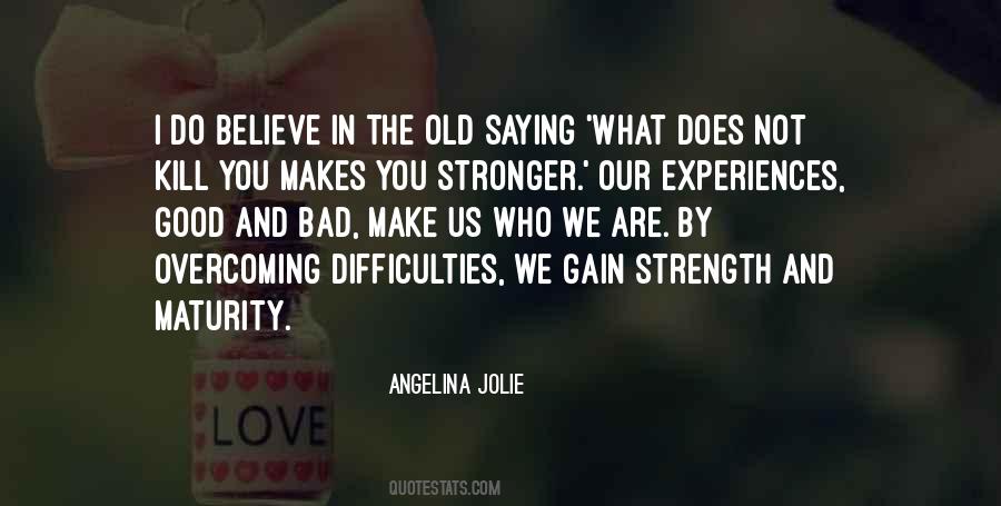 Quotes About What Makes Us Stronger #1446233