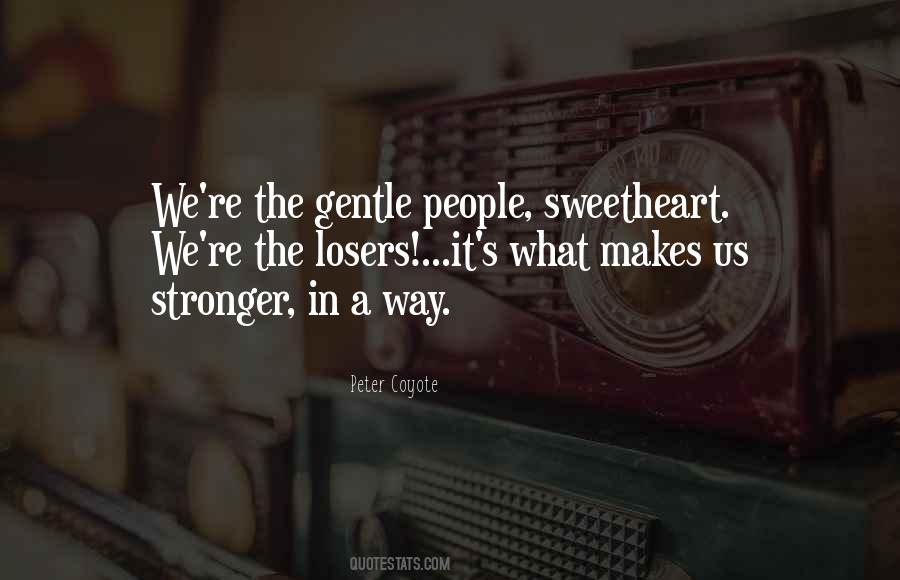Quotes About What Makes Us Stronger #875389