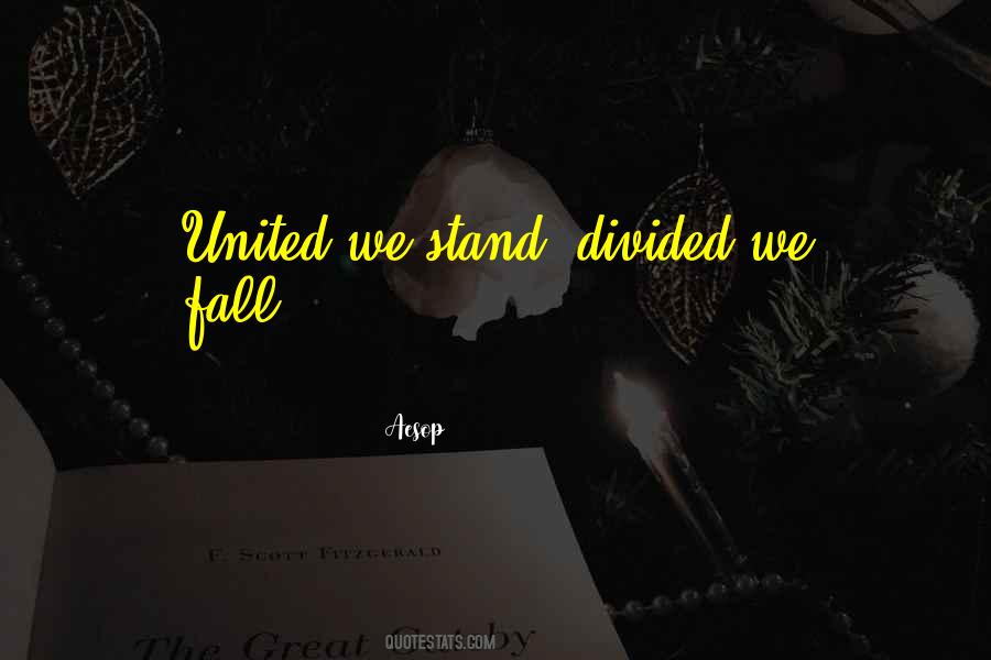 Quotes About United We Stand #1304164