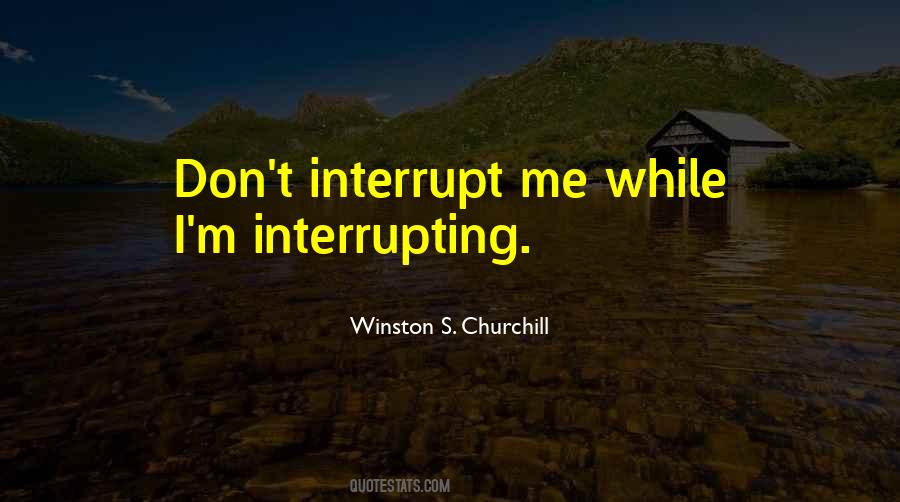 Quotes About Interrupting #904911