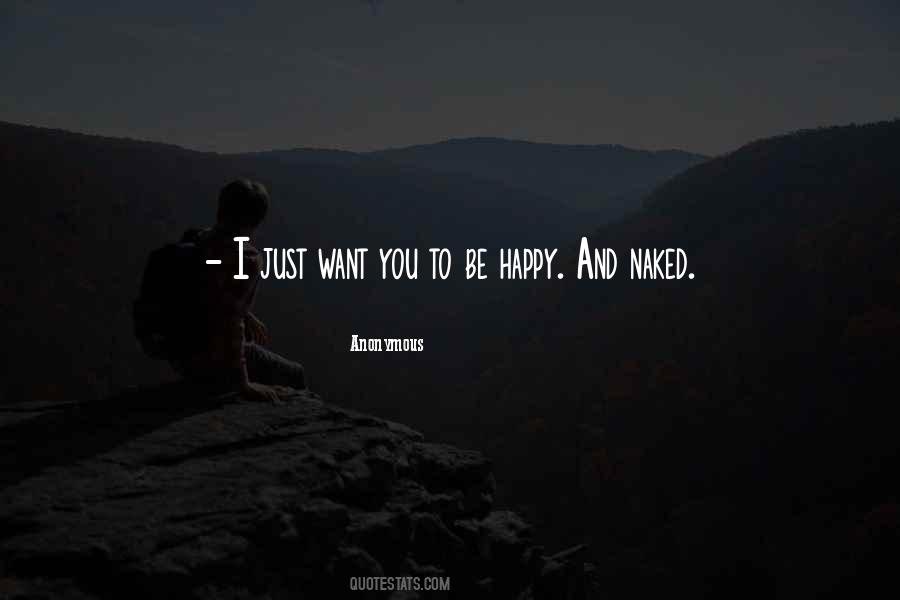 Quotes About I Just Want You To Be Happy #1440832