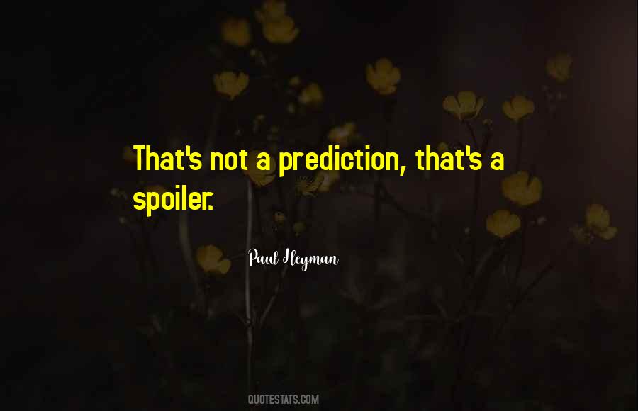 Quotes About Spoilers #1656371